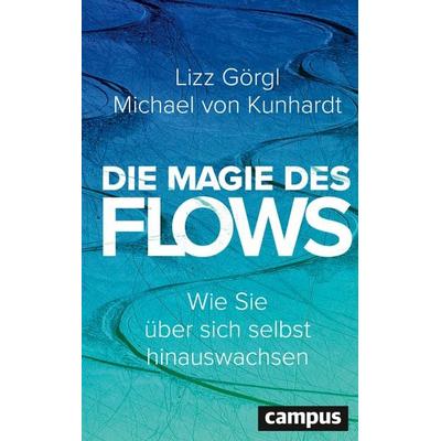 Die Magie des Flows, Gebundene Ausgabe von Lizz Görgl,Michael Kunhardt, Campus, 978-3-593-52095-7
