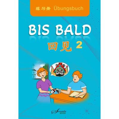 Chinesisch für Anfänger: Bis bald 2 Übungsbuch, Taschenbuch von Wang Jing,Zhao Jing,Wan Ning, Sonata Book, 978-3-9505310-5-3