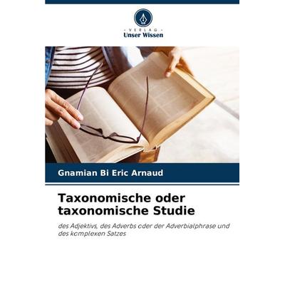 Taxonomische oder taxonomische Studie, Taschenbuch von Gnamian Bi Eric Arnaud, Verlag Unser Wissen, 978-620-7-14868-4