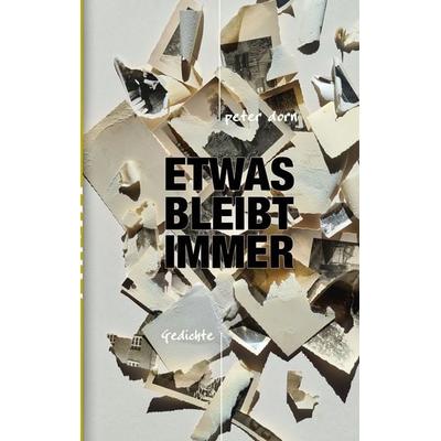 Etwas bleibt immer, Taschenbuch von Peter Dorn, BoD – Books on Demand, 978-3-695-75776-3