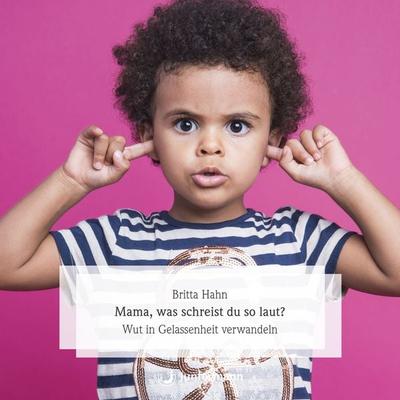 Mama, was schreist du so laut? - Britta Hahn, Download, 9783749506255