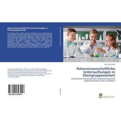 Naturwissenschaftliche Untersuchungen in Kleingruppenarbeit, Taschenbuch von Arne Bockwoldt, Südwestdeutscher Verlag für Hochschulschriften,