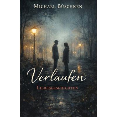 Verlaufen, Taschenbuch von Michael Büschken, Epubli, 978-3-565-19490-2