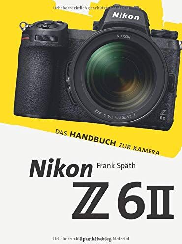 Frank Späth - Nikon Z 6II: Das Handbuch zur Kamera (dpunkt.kamerabuch) - Preis vom 16.10.2026 11:41:07 h