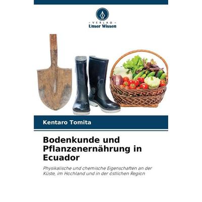 Bodenkunde und Pflanzenernährung in Ecuador, Taschenbuch von Kentaro Tomita, Verlag Unser Wissen, 978-620-0-67752-5