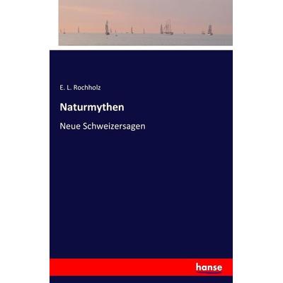 Naturmythen, Taschenbuch von E. L. Rochholz, Hansebooks, 978-3-7411-6176-6