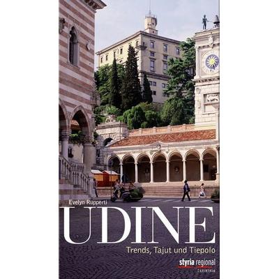 Udine, Taschenbuch von Evelyn Rupperti, Styria Regional in Verlagsgruppe Styria GmbH & Co. KG, 978-3-7012-0129-7