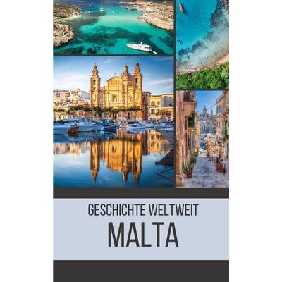Malta, Taschenbuch von Geschichte Weltweit, Independently Published