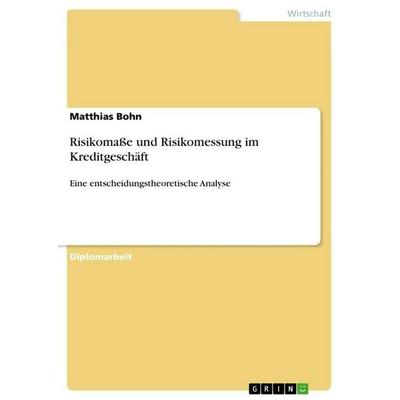 Risikomaße und Risikomessung im Kreditgeschäft, Taschenbuch von Matthias Bohn, GRIN, 978-3-640-72580-9