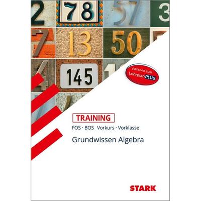 STARK Training FOS/BOS - Mathematik Grundwissen Algebra (Vorkurs/Vorklasse), Taschenbuch von Volker Altrichter, Stark Verlag GmbH, 978-3-8490-3175-6
