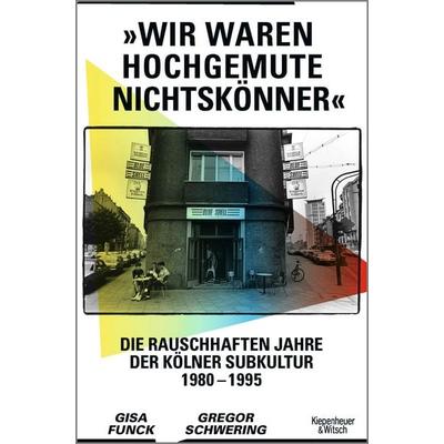 »Wir waren hochgemute Nichtskönner«, Gebundene Ausgabe von Gisa Funck,Gregor Schwering, Kiepenheuer & Witsch, 978-3-462-00606-3