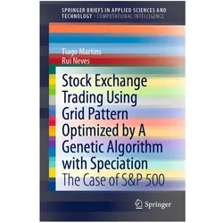 Stock Exchange Trading Using Grid Pattern Optimized by A Genetic Algorithm with Speciation, Fachbücher von Tiago Martins, Rui Neves