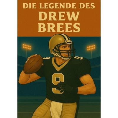Football Legenden / Die Legende des Drew Brees, Taschenbuch von Anton Bauer, Epubli, 978-3-8190-8363-1