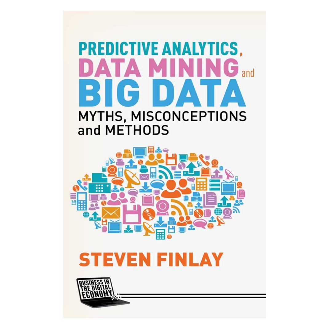 Springer Predictive Analytics, Data Mining and Big Data (Englisch, Softcover, S. Finlay) (55817804)