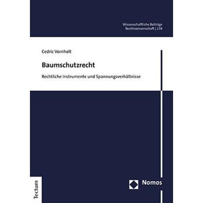 Baumschutzrecht, Taschenbuch von Cedric Vornholt, Tectum Wissenschaftsverlag, 978-3-8288-4762-0