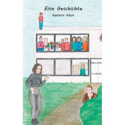 Eine Geschichte, Taschenbuch von Kathrin Klein, BoD – Books on Demand, 978-3-7534-2251-0