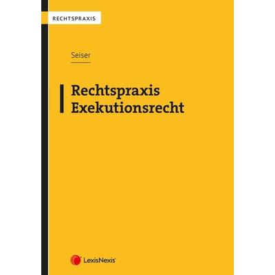 Rechtspraxis Exekutionsrecht, Taschenbuch von Hannes Seiser, LexisNexis Verlag ARD ORAC GmbH, 978-3-7007-8829-4