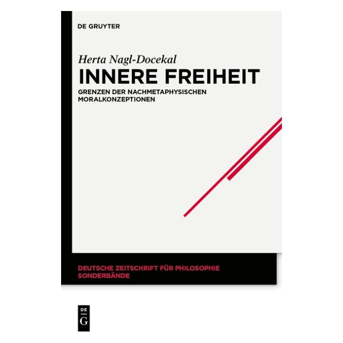 De Gruyter Nagl-Docekal:Innere Freiheit (Deutsch, Hardcover, Herta Nagl-Docekal) (67763790)