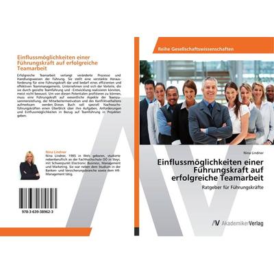Einflussmöglichkeiten einer Führungskraft auf erfolgreiche Teamarbeit, Taschenbuch von Nina Lindner, AV Akademikerverlag, 978-3-639-38962-3