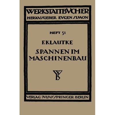 Spannen im Maschinenbau, Taschenbuch von Fr. Klautke, Springer Wien, 978-3-7091-5209-6
