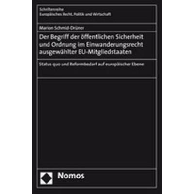 Der Begriff der öffentlichen Sicherheit und Ordnung im Einwanderungsrecht ausgewählter EU-Mitgliedstaaten, Taschenbuch von Marion Schmid-Drüner,