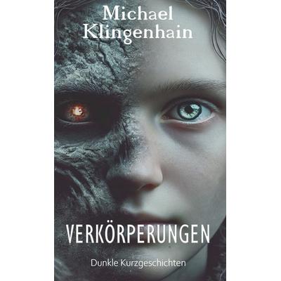 Verkörperungen, Gebundene Ausgabe von Michael Klingenhain, BoD – Books on Demand, 978-3-695-72535-9