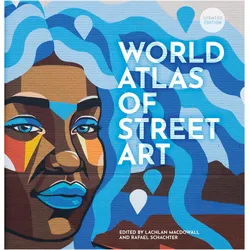 The World Atlas of Street Art and Graffiti, Sachbücher von Rafael Macdowall Schacter, Lachlan MacDowall, Rafael Schacter