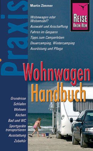 Martin Zimmer - Reise Know-How Praxis: Wohnwagen Handbuch: Ratgeber mit vielen praxisnahen Tipps und Informationen: Praxis-Ratgeber - Preis vom 09.10.2026 07:28:09 h