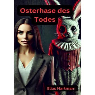 Osterhase des Todes, Taschenbuch von Elias Hartmann, Epubli, 978-3-8190-6202-5