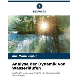 Analyse der Dynamik von Wasserläufen, Fachbücher von Ana-Maria Loghin
