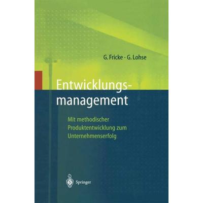 Entwicklungsmanagement, Taschenbuch von Gerd Fricke,Georg Lohse, Springer Berlin, 978-3-642-63837-4