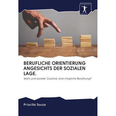 Berufliche Orientierung Angesichts der Sozialen Lage., Taschenbuch von Priscilla Souza, BoD - Books on Demand, 978-620-0-92629-6