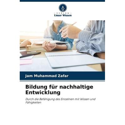 Bildung für nachhaltige Entwicklung, Taschenbuch von Jam Muhammad Zafar, Verlag Unser Wissen, 978-620-7-31948-0