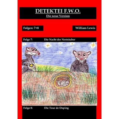 Detektei F.W.O. / Detektei F.W.O. Band 4: Die Nacht der Nesträuber, Taschenbuch von William Lewis, Epubli, 978-3-565-43686-6
