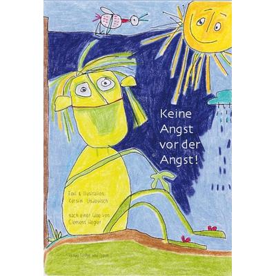Keine Angst vor der Angst, Gebundene Ausgabe von Kerstin Undeutsch, Verlag Tasten & Typen, 978-3-945605-42-4