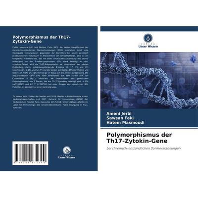 Polymorphismus der Th17-Zytokin-Gene, Taschenbuch von Ameni Jerbi,Sawsan FEKI,Hatem Masmoudi, Verlag Unser Wissen, 978-620-8-97234-9