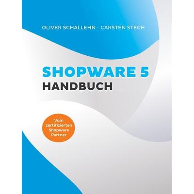 Shopware 5 Handbuch, Taschenbuch von Oliver Schallehn,Carsten Stech, BoD – Books on Demand, 978-3-7481-6010-6