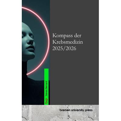 Kompass der Krebsmedizin 2025/2026, Taschenbuch von Steven Bernard, Bremen University Press, 978-3-691-73344-0