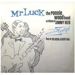 BMG Rights Management, Schallplatten, Mr.Luck-A Tribute to Jimmy Reed:Live at the Royal (Ron (Ronnie) Wood, Ronnie & The Ronnie Wood, The Ronnie Wood Band, Wood)