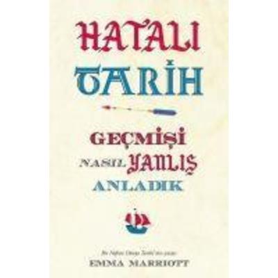 Hatali Tarih Gecmisi Nasil Yanlis Anladik, Taschenbuch von Emma Marriott, Maya Kitap