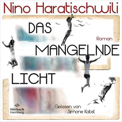 Das mangelnde Licht - Nino Haratischwili, Audio, 9783844930191