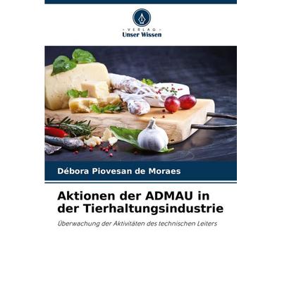 Aktionen der ADMAU in der Tierhaltungsindustrie, Taschenbuch von Débora Piovesan de Moraes, Verlag Unser Wissen, 978-620-8-73298-1