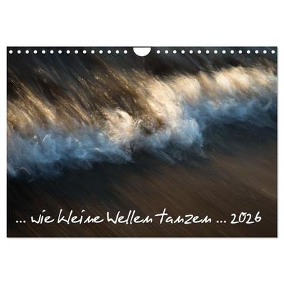... wie kleine Wellen tanzen ... (Wandkalender 2026 DIN A4 quer), CALVENDO Monatskalender
