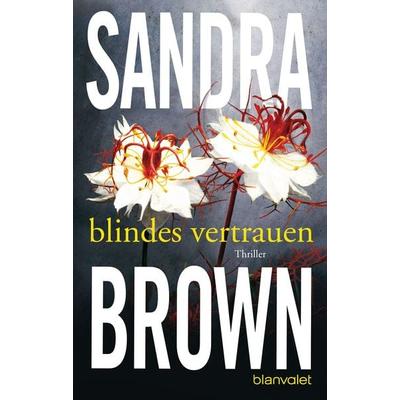 Blindes Vertrauen, Taschenbuch von Sandra Brown, Blanvalet, 978-3-442-35134-3