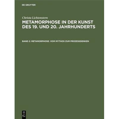 Metamorphose. Vom Mythos zum Prozeßdenken, Gebundene Ausgabe von Christa Lichtenstern, De Gruyter, 978-3-05-003988-6
