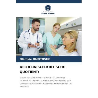 Der Klinisch-Kritische Quotient:, Taschenbuch von Olamide Omotosho, Verlag Unser Wissen, 978-620-9-59711-4