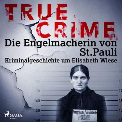 True Crime: Die Engelmacherin von St. Pauli - Kathrin Hanke, Audio, 9788726410426