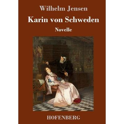 Karin von Schweden, Gebundene Ausgabe von Wilhelm Jensen, Hofenberg, 978-3-7437-3365-7