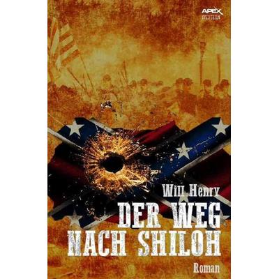 Der Weg Nach Shiloh, Taschenbuch von Will Henry, Epubli, 978-3-7467-6125-1