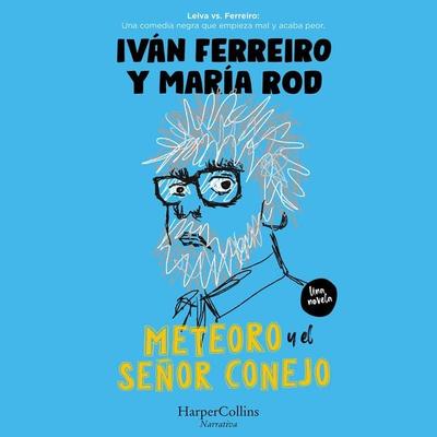 Meteoro y el señor Conejo - Iván Ferreiro, Audio, 9788491399353